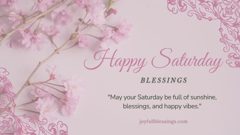 "Happy Saturday blessings for family and friends with floral design and joyful message."