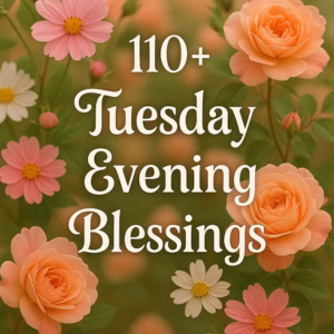 110+ Tuesday Evening Blessings